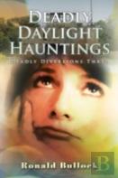 Deadly Daylight Hauntings