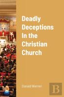 Deadly Deceptions In The Christian Church