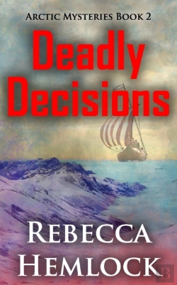 Bertrand.pt - Deadly Decisions (Arctic Mysteries Novella Book 2)