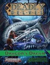 Deadly Delves: Dragon'S Dream  Pathfinde