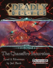 Deadly Delves: The Chaosfire Incursion