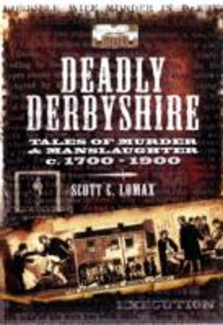 Bertrand.pt - Deadly Derbyshire: Tales Of Murder And Manslaughter C. 1700-1900