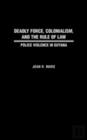 Deadly Force, Colonialism, And The Rule Of Law