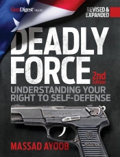 Deadly Force: Understanding Your Right To Self-Defense, 2nd Edition