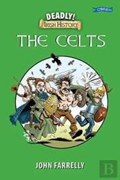 Deadly! Irish History - The Celts