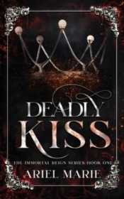 Deadly Kiss  The Immortal Reign 1