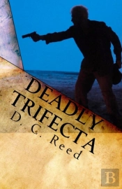 Deadly Trifecta: A Charles Reynolds Nove