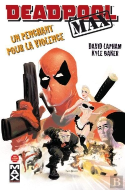 Bertrand.pt - Deadpool Max T.1 Un Penchant Pour La Violence