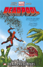 Deadpool - Volume 1: Dead Presidents (Marvel Now)