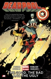 Deadpool Volume 3: The Good, The Bad And The Ugly (Marvel Now)