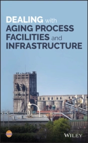 Dealing With Aging Process Facilities And Infrastructure