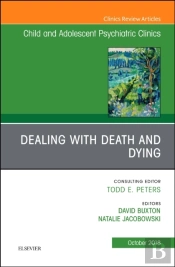 Dealing With Death And Dying, An Issue Of Child And Adolescent Psychiatric Clinics Of North America