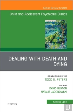 Bertrand.pt - Dealing With Death And Dying, An Issue Of Child And Adolescent Psychiatric Clinics Of North America