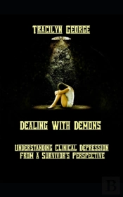 Dealing With Demons: Understanding Clinical Depression From A Survivor'S Perspective