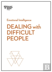 Dealing With Difficult People (Hbr Emotional Intelligence Series)