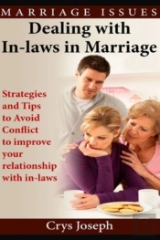 Dealing With In-Laws In Marriage: Strategies And Tips To Avoid Conflict To Improve Your Relationship With In-Laws