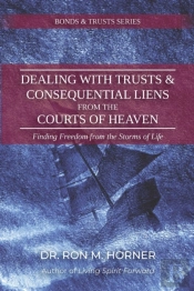 Dealing With Trusts & Consequential Liens From The Courts Of Heaven