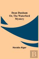 Dean Dunham Or, The Waterford Mystery