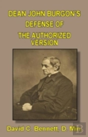 Dean John Burgon'S Defense Of The Authorized Version