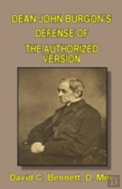 Bertrand.pt - Dean John Burgon'S Defense Of The Authorized Version