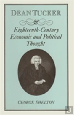 Bertrand.pt - Dean Tucker And Eighteenth-Century Economic And Political Thought
