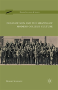 Deans Of Men And The Shaping Of Modern College Culture
