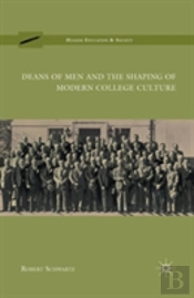 Deans Of Men And The Shaping Of Modern College Culture