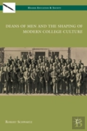 Deans Of Men And The Shaping Of Modern College Culture