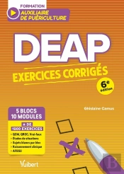 Deap - Exercices Corrigés Pour Les Auxiliaires De Puériculture (5 Blocs, 10 Modules) : + De 1200 Exercices : Qcm, Qroc, Études De Situations Complètes, Sujets Blancs Par Bloc, Afgsu