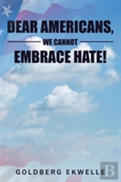 Dear Americans, We Cannot Embrace Hate!