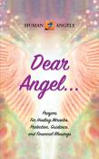 Dear Angel... Prayers For Healing Miracles, Protection, Guidance, And Financial Blessings