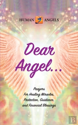 Bertrand.pt - Dear Angel... Prayers For Healing Miracles, Protection, Guidance, And Financial Blessings