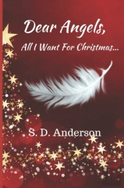 Dear Angels,: All I Want For Christmas..