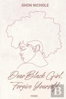 Dear Black Girl, Forgive Yourself