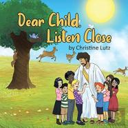 Dear Child, Listen Close