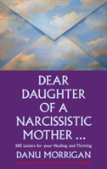 Dear Daughter Of A Narcissistic Mother