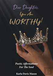 Dear Daughters, You Are Worthy!