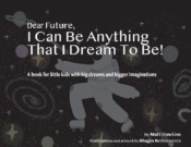 Dear Future, I Can Be Anything That I Dream To Be