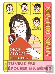Dear George Clooney, Tu Veux Pas Épouser Ma Mère ?