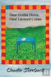 Dear Goldie Hawn, Dear Leonard Cohen