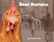 Dear Humans: Humans And Chickens Are Mor