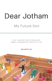 Dear Jotham: My Future Son How I Learned