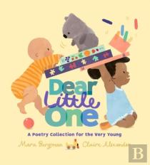Dear Little One: A Poetry Collection For The Very Young
