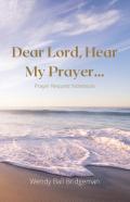 ''Dear Lord, Hear My Prayer...''