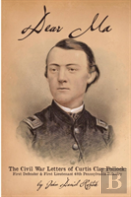 Dear Ma - The Civil War Letters Of Curtis Clay Pollock