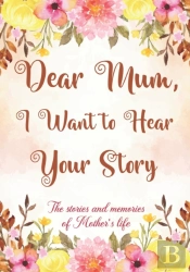 Dear Mum, I Want To Hear Your Story