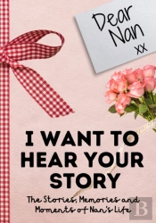 Dear Nan. I Want To Hear Your Story : A
