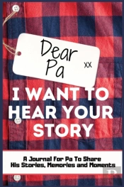 Dear Pa. I Want To Hear Your Story : A G