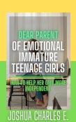 Dear Parent Of Emotional Immature Teenage Girls