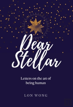 Bertrand.pt - Dear Stellar: Letters On The Art Of Bein